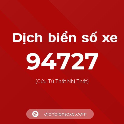 Ý nghĩa biển số xe 94727 là gì?