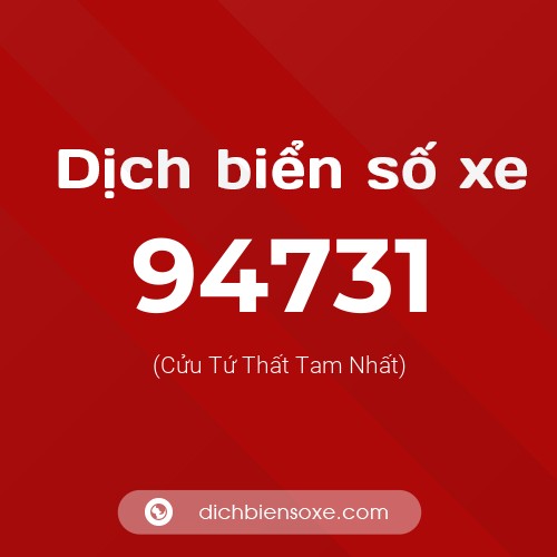 Ý nghĩa biển số xe 94731 là gì?