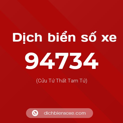 Ý nghĩa biển số xe 94734 là gì?