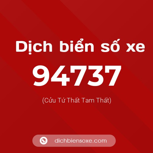 Ý nghĩa biển số xe 94737 là gì?