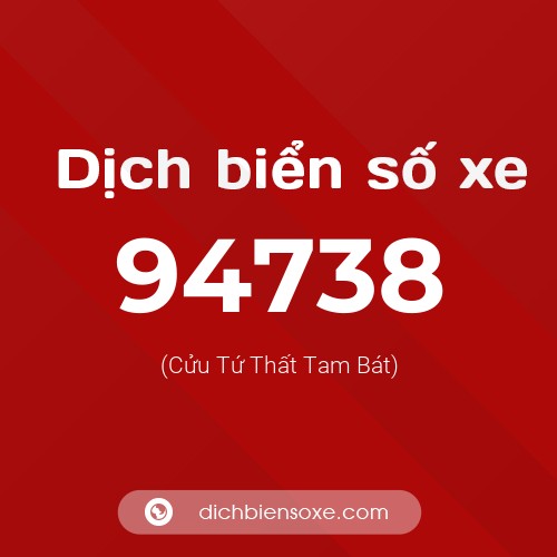 Ý nghĩa biển số xe 94738 là gì?