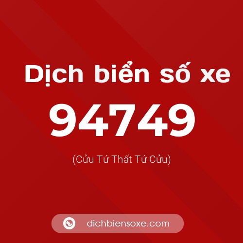Ý nghĩa biển số xe 94749 là gì?