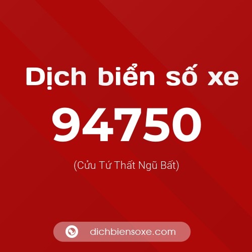 Ý nghĩa biển số xe 94750 là gì?