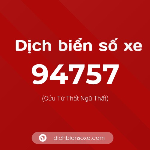 Ý nghĩa biển số xe 94757 là gì?