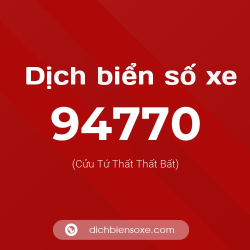 Ý nghĩa biển số xe 94770 là gì?