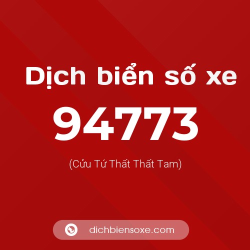 Ý nghĩa biển số xe 94773 là gì?