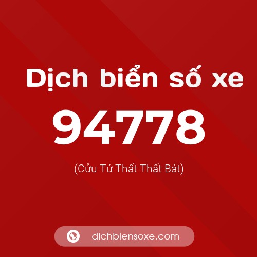 Ý nghĩa biển số xe 94778 là gì?