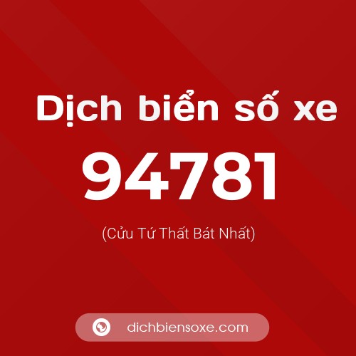 Ý nghĩa biển số xe 94781 là gì?