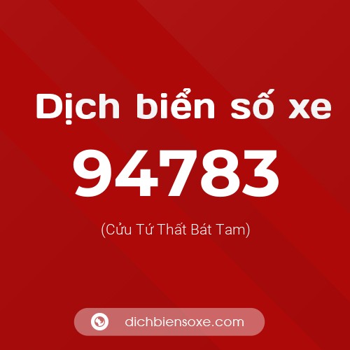 Ý nghĩa biển số xe 94783 là gì?