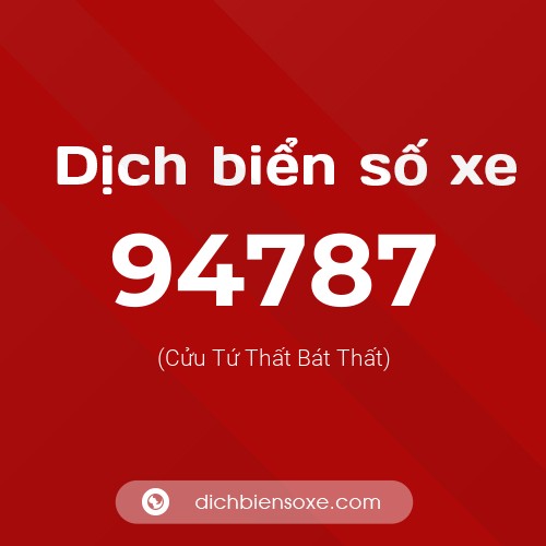 Ý nghĩa biển số xe 94787 là gì?