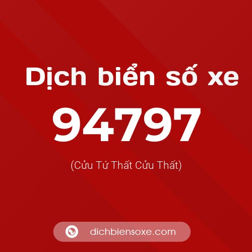 Ý nghĩa biển số xe 94797 là gì?
