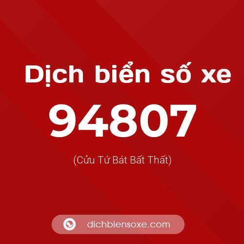 Ý nghĩa biển số xe 94807 là gì?