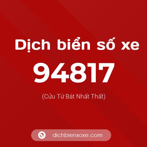 Ý nghĩa biển số xe 94817 là gì?