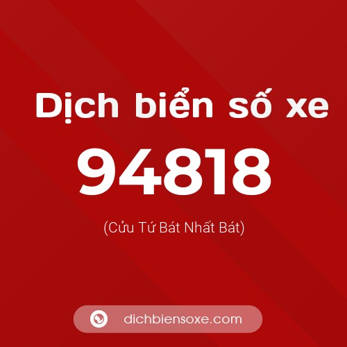 Ý nghĩa biển số xe 94818 là gì?