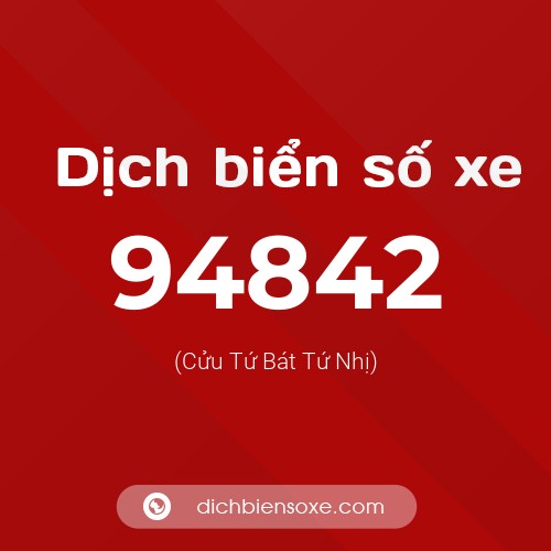 Ý nghĩa biển số xe 94842 là gì?