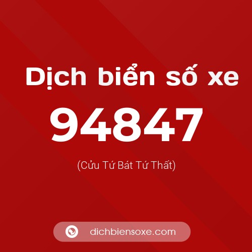 Ý nghĩa biển số xe 94847 là gì?