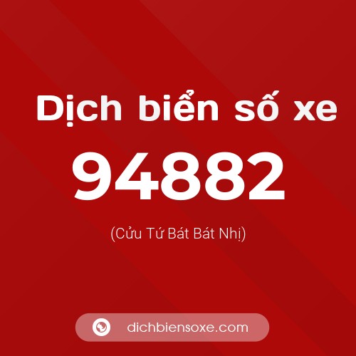 Ý nghĩa biển số xe 94882 là gì?