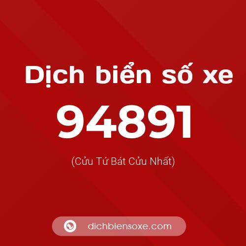 Ý nghĩa biển số xe 94891 là gì?