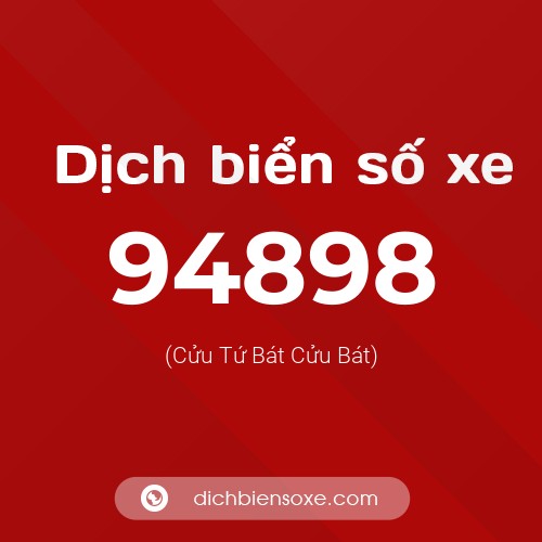 Ý nghĩa biển số xe 94898 là gì?
