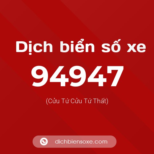 Ý nghĩa biển số xe 94947 là gì?