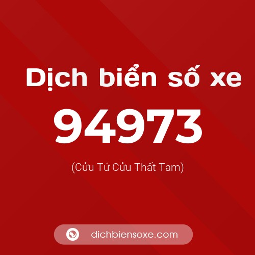 Ý nghĩa biển số xe 94973 là gì?