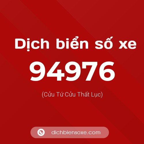 Ý nghĩa biển số xe 94976 là gì?