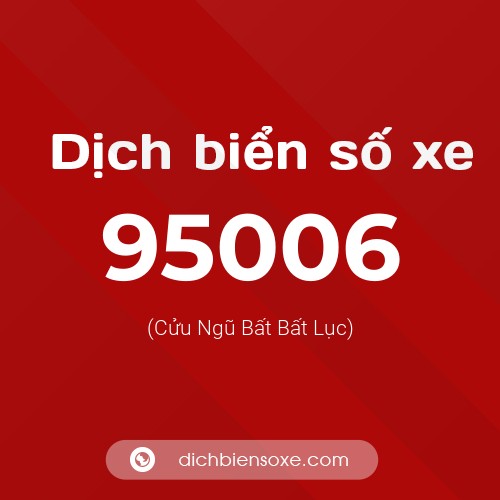 Ý nghĩa biển số xe 95006 là gì?