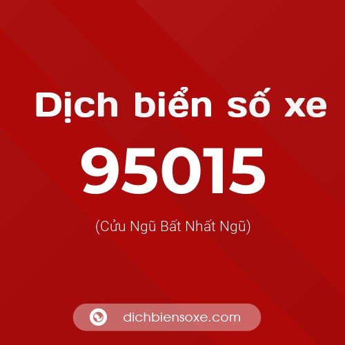 Ý nghĩa biển số xe 95015 là gì?
