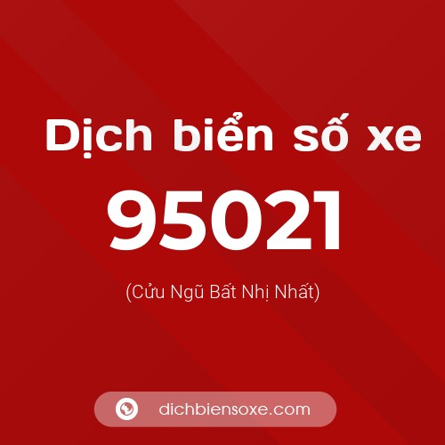 Ý nghĩa biển số xe 95021 là gì?