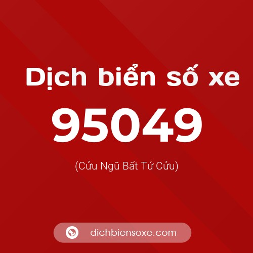 Ý nghĩa biển số xe 95049 là gì?