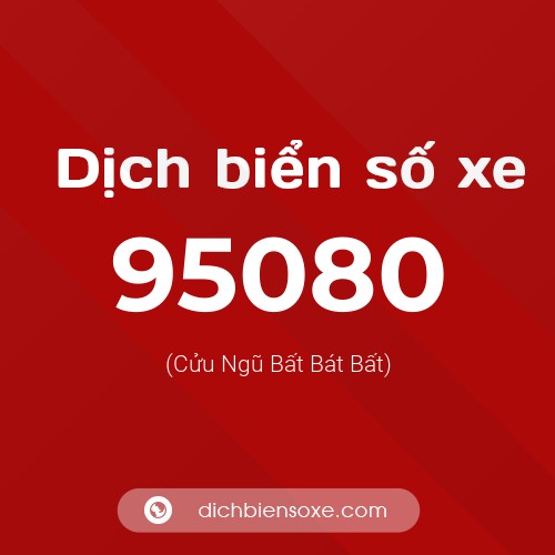 Ý nghĩa biển số xe 95080 là gì?