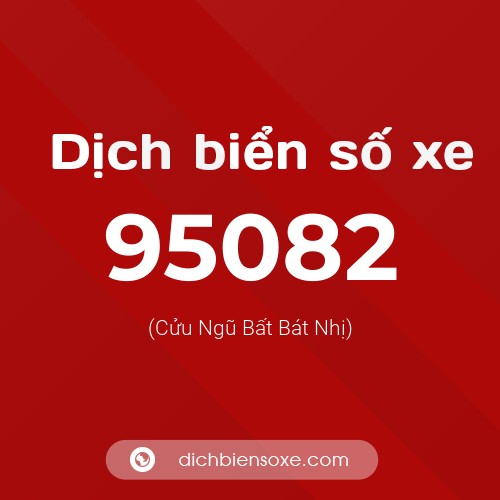 Ý nghĩa biển số xe 95082 là gì?