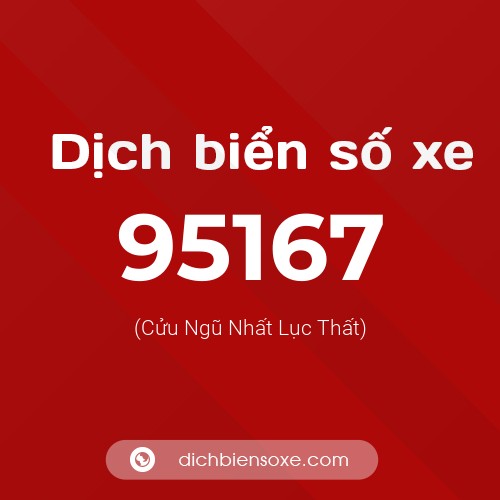Ý nghĩa biển số xe 95167 là gì?