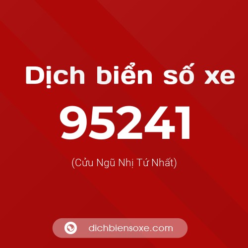 Ý nghĩa biển số xe 95241 là gì?