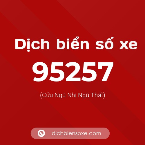 Ý nghĩa biển số xe 95257 là gì?