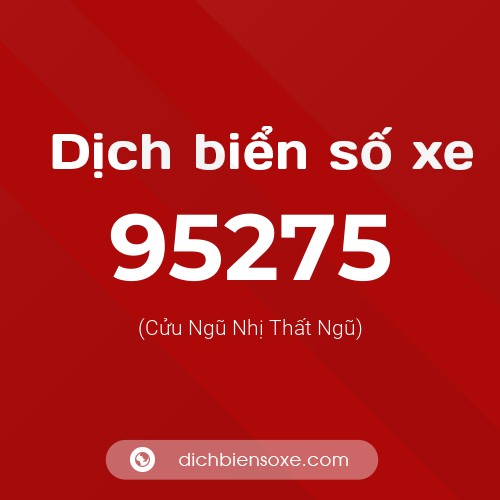 Ý nghĩa biển số xe 95275 là gì?