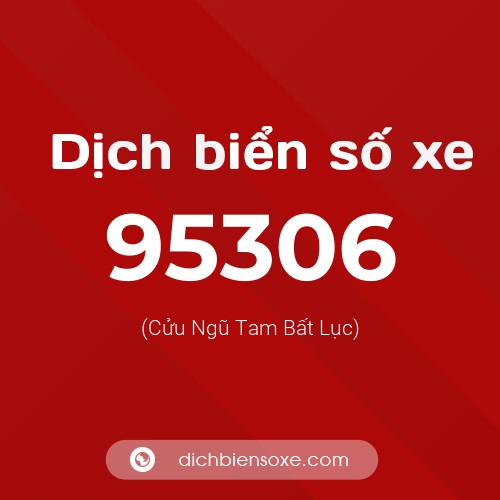 Ý nghĩa biển số xe 95306 là gì?
