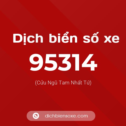 Ý nghĩa biển số xe 95314 là gì?