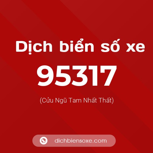 Ý nghĩa biển số xe 95317 là gì?