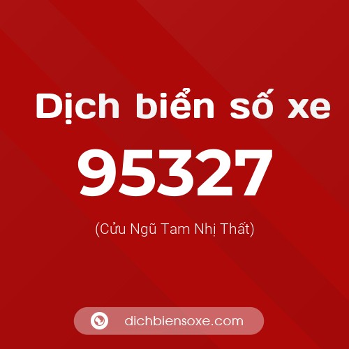 Ý nghĩa biển số xe 95327 là gì?