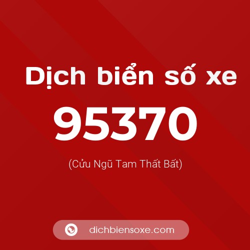 Ý nghĩa biển số xe 95370 là gì?