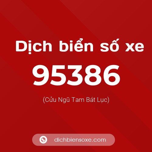 Ý nghĩa biển số xe 95386 là gì?