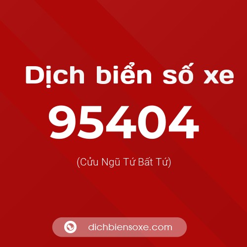 Ý nghĩa biển số xe 95404 là gì?