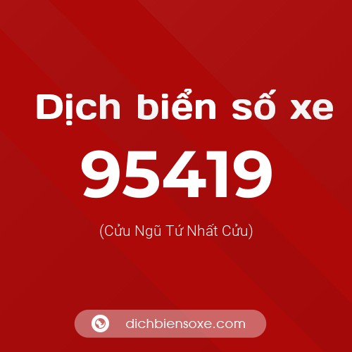 Ý nghĩa biển số xe 95419 là gì?