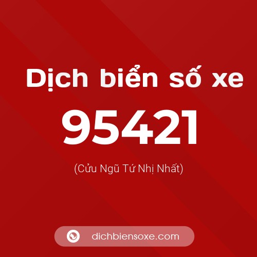 Ý nghĩa biển số xe 95421 là gì?