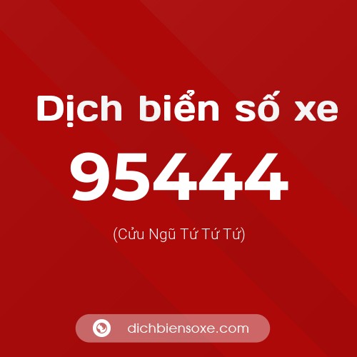 Ý nghĩa biển số xe 95444 là gì?