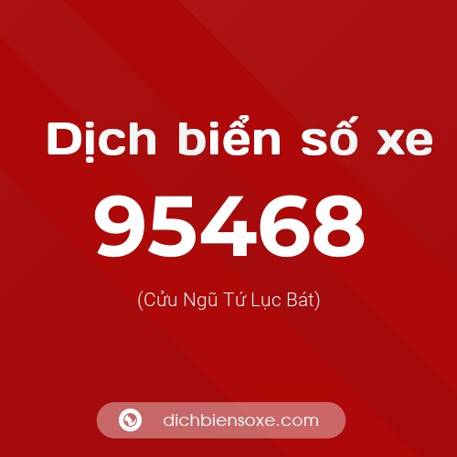 Ý nghĩa biển số xe 95468 là gì?