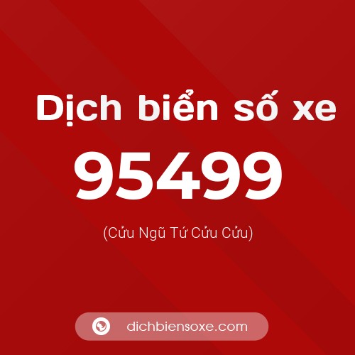 Ý nghĩa biển số xe 95499 là gì?