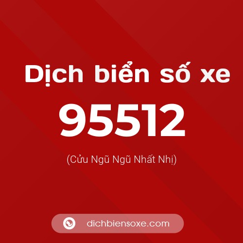 Ý nghĩa biển số xe 95512 là gì?