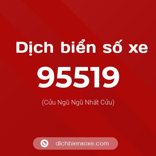 Ý nghĩa biển số xe 95519 là gì?
